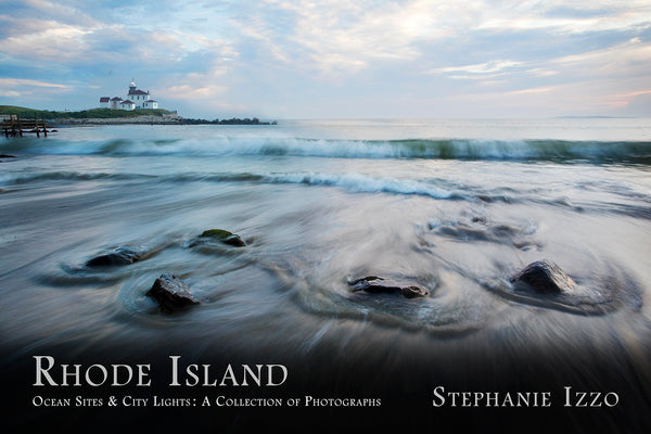 Rhode Island Ocean Sites & City Lights: A Collection of Photographs by Stephanie Izzo